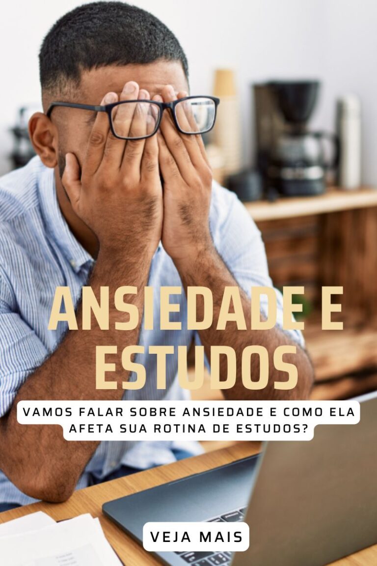 Vamos falar de Ansiedade e como ela afeta sua rotina de estudos?